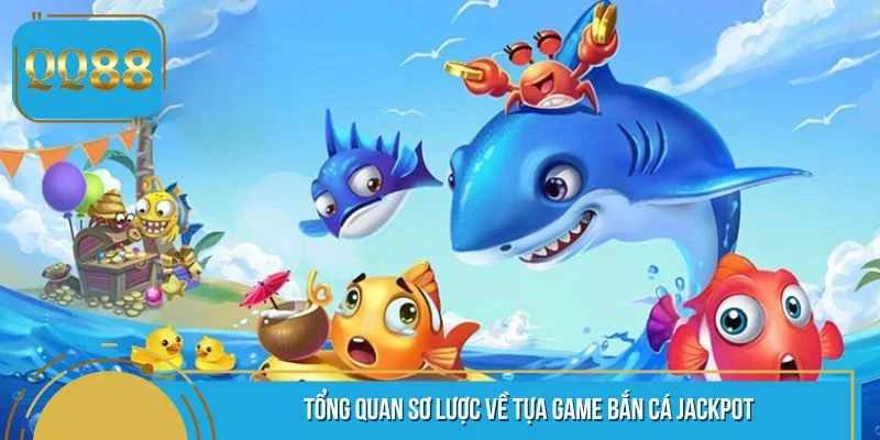 Bắn cá Jackpot đang làm mưa làm gió với lượng người chơi cực lớn