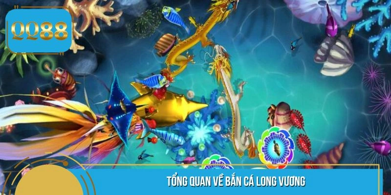 Khái quát về sảnh chơi săn cá long vương 