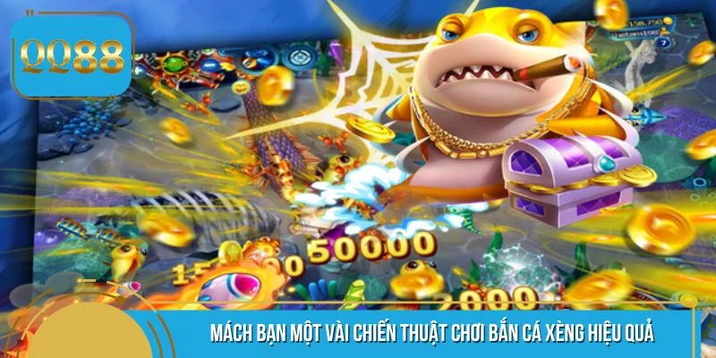 Mách bạn một vài chiến thuật chơi bắn cá xèng hiệu quả