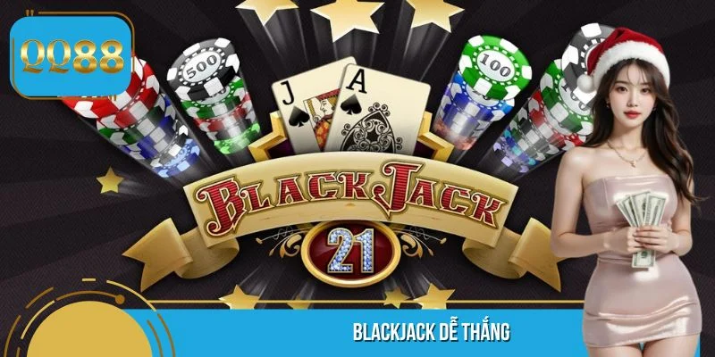 Blackjack Dễ Thắng Không? Tìm Hiểu Sự Thật Cùng QQ88