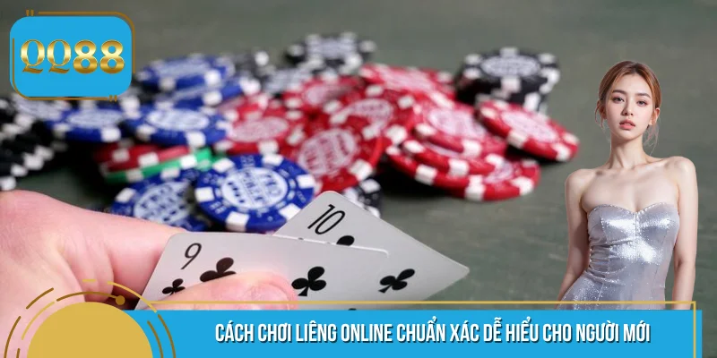 Cách Chơi Liêng Online Chuẩn Xác Dễ Hiểu Cho Người Mới