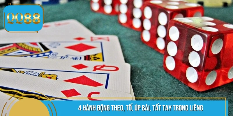4 hành động theo, tố, úp bài, tất tay trong Liêng