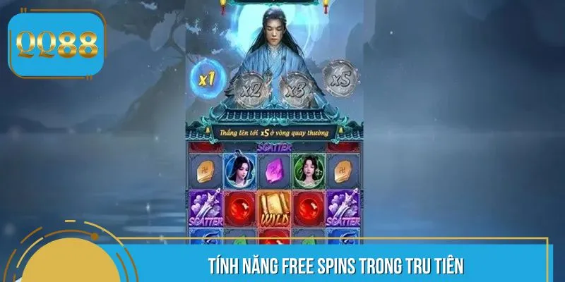 Tính năng Free Spins trong Tru Tiên
