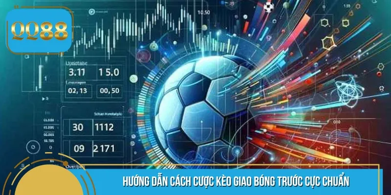 Cách thức cược kèo giao bóng trước đơn giản và dễ hiểu