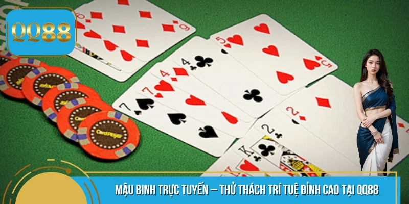 Mậu Binh Trực Tuyến – Thử Thách Trí Tuệ Đỉnh Cao Tại QQ88