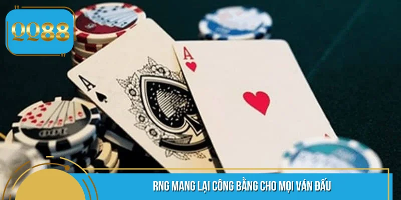 RNG mang lại công bằng cho mọi ván đấu