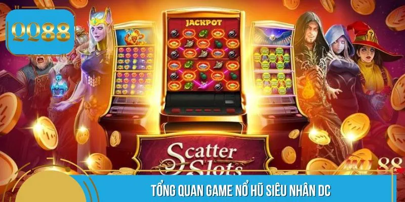 Tổng quan game nổ hũ siêu nhân DC